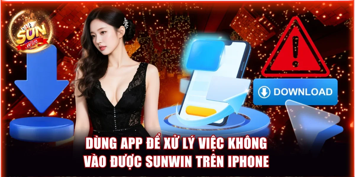 Dùng app để xử lý việc không vào được Sunwin trên iPhone