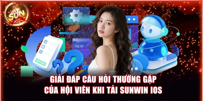 Giải đáp câu hỏi thường gặp của hội viên khi tải Sunwin iOS