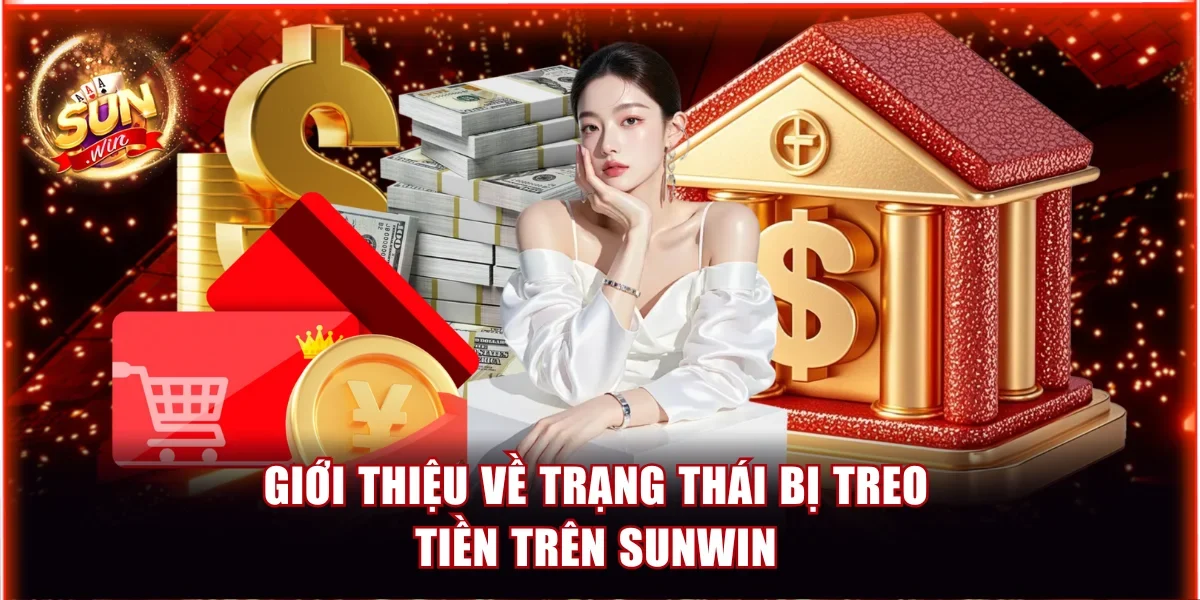 Giới thiệu về trạng thái bị treo tiền trên Sunwin