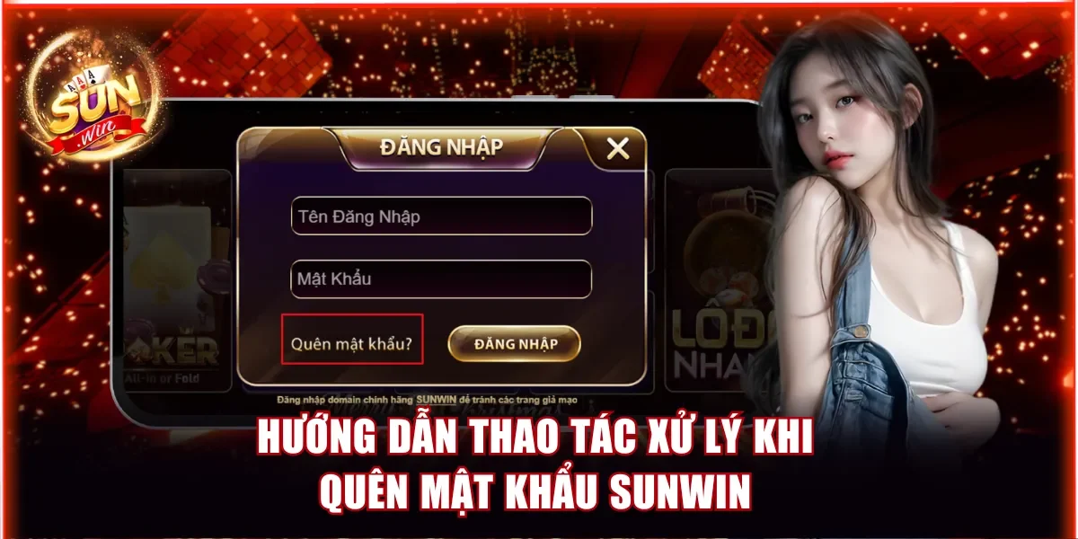 Quên Mật Khẩu Sunwin - Hướng Dẫn Cách Lấy Lại An Toàn 3 Hướng dẫn chi tiết thao tác xử lý khi quên mật khẩu Sunwin