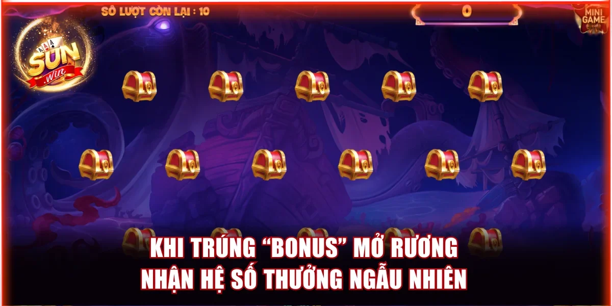 Khi trúng “Bonus” mở rương nhận hệ số thưởng ngẫu nhiên