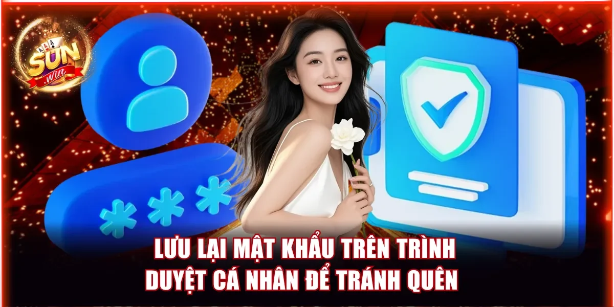 Quên Mật Khẩu Sunwin - Hướng Dẫn Cách Lấy Lại An Toàn 4 Lưu lại password trên trình duyệt để tránh quên mật khẩu Sunwin
