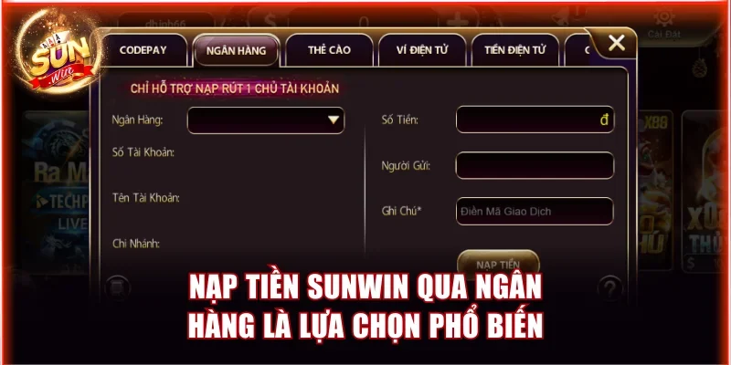 Nạp tiền Sunwin qua ngân hàng là lựa chọn phổ biến