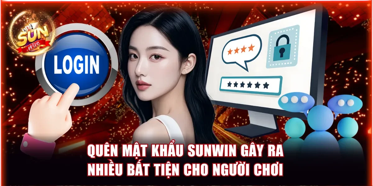 Quên Mật Khẩu Sunwin - Hướng Dẫn Cách Lấy Lại An Toàn 2 Quên mật khẩu Sunwin gây ra rất nhiều bất tiện cho người chơi