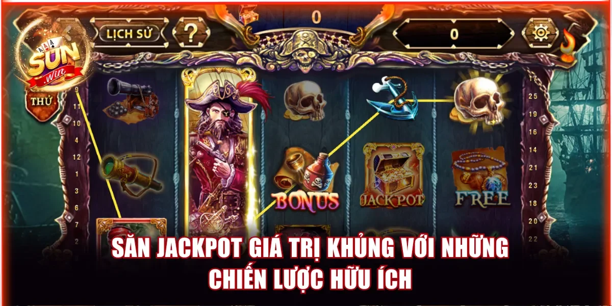Săn Jackpot giá trị khủng với những chiến lược hữu ích