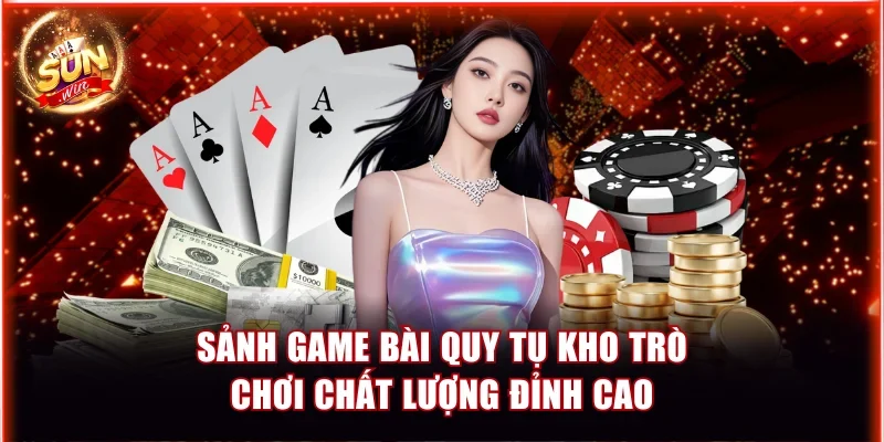 Sunwin | Giới thiệu cổng game bài đổi thưởng số 1 châu Á 27 sanh game bai quy tu kho tro choi chat luong dinh cao