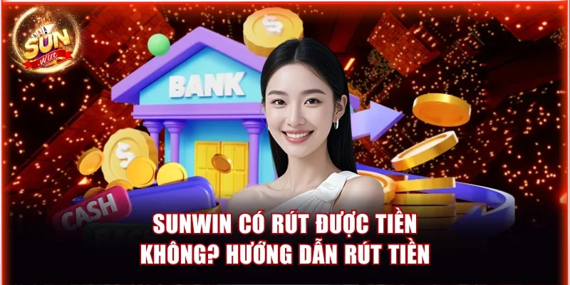 Sunwin có rút được tiền không