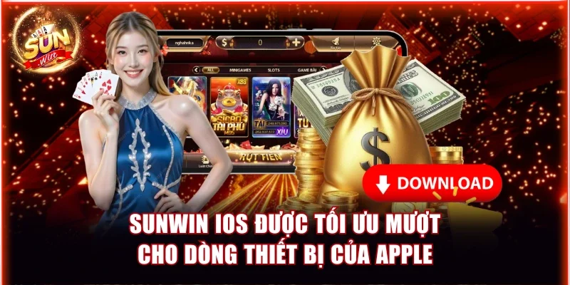 Sunwin iOS được tối ưu mượt cho dòng thiết bị của Apple