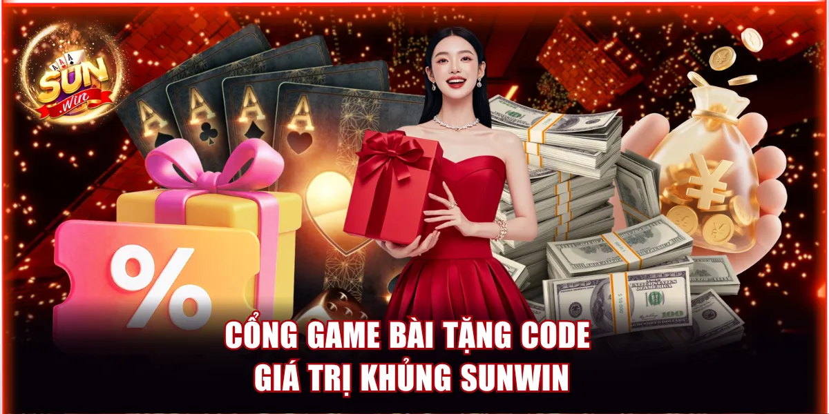 Cổng game bài tặng code giá trị khủng Sunwin