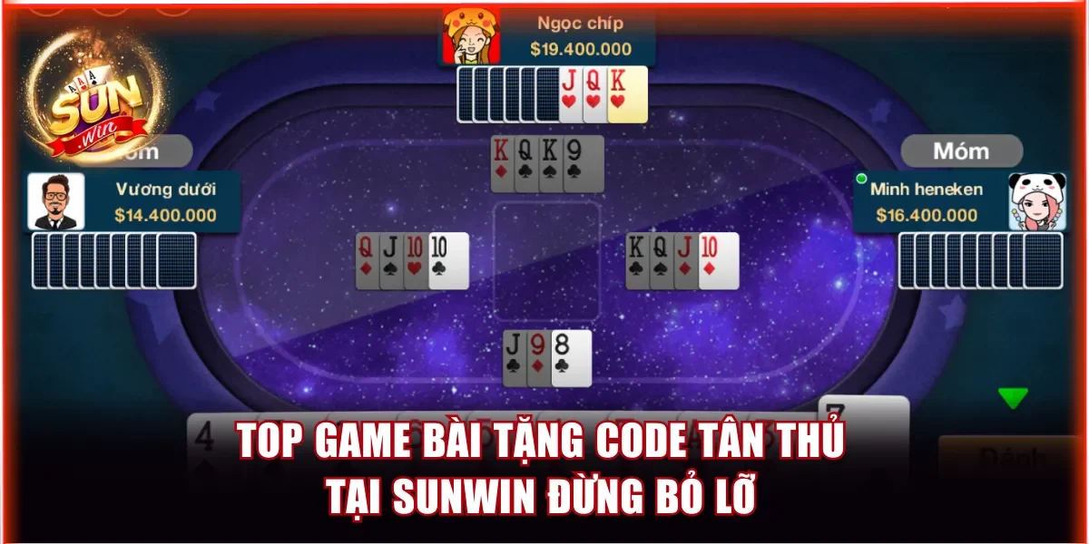 Top Game Bài Tặng Code Tân Thủ Tại Sunwin Đừng Bỏ Lỡ 1 game bài tặng code tân thủ