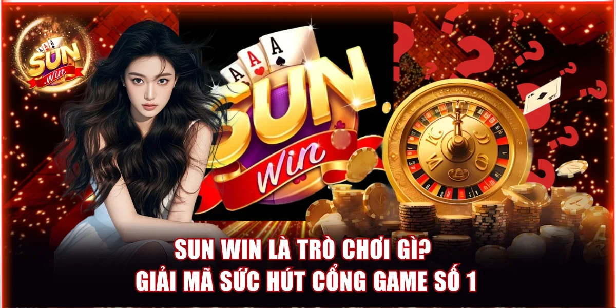 Sun Win là trò chơi gì