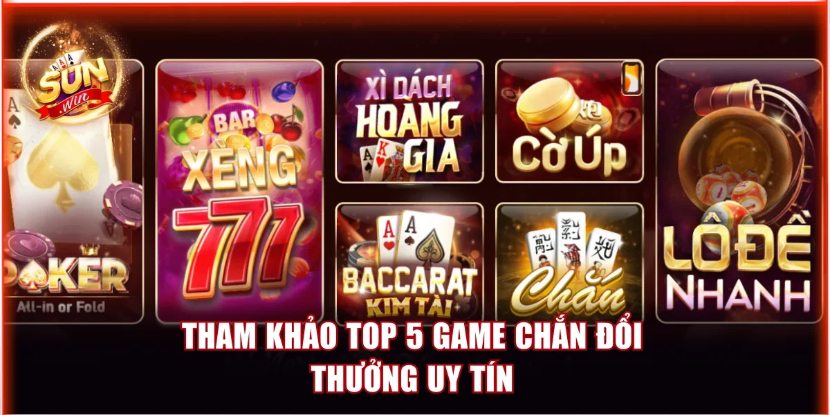 Tham khảo top 5 game Chắn đổi thưởng uy tín