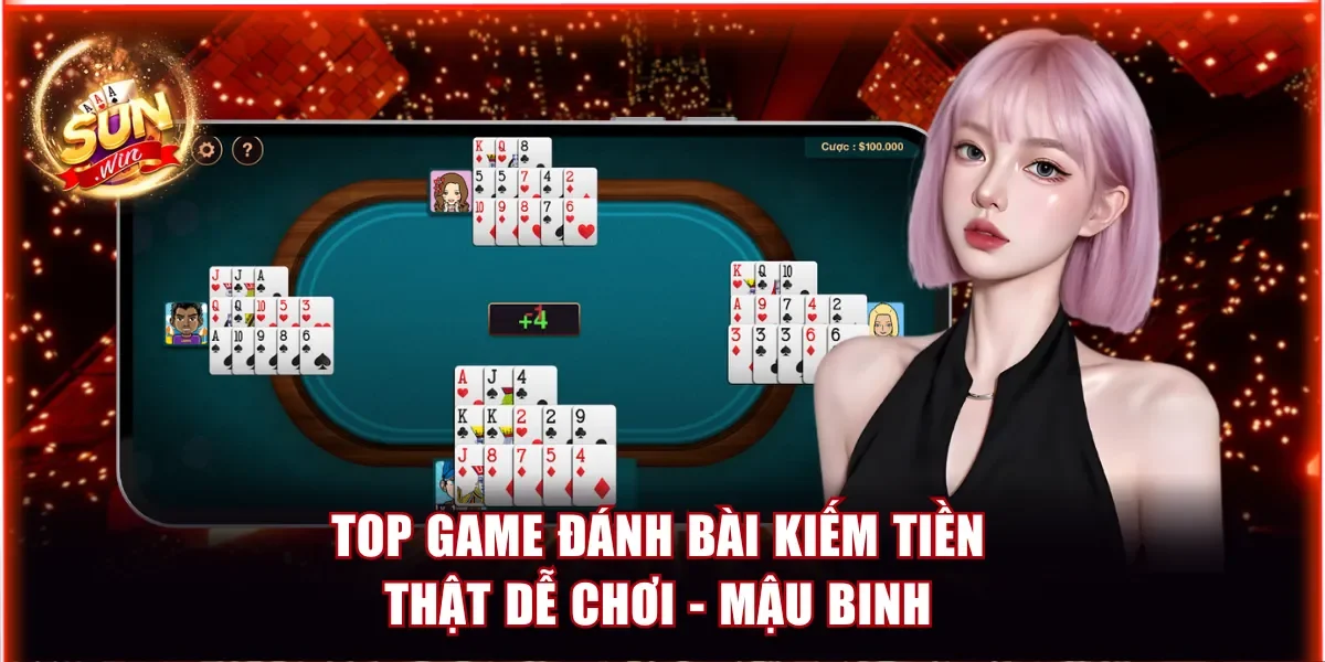 Điểm Danh Top Game Đánh Bài Kiếm Tiền Thật Tại Sunwin 3 Top game đánh bài kiếm tiền thật dễ chơi - Mậu Binh